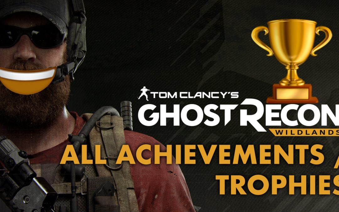 Ghost Recon: Wildlands ACHIEVEMENTS/TROPHIES