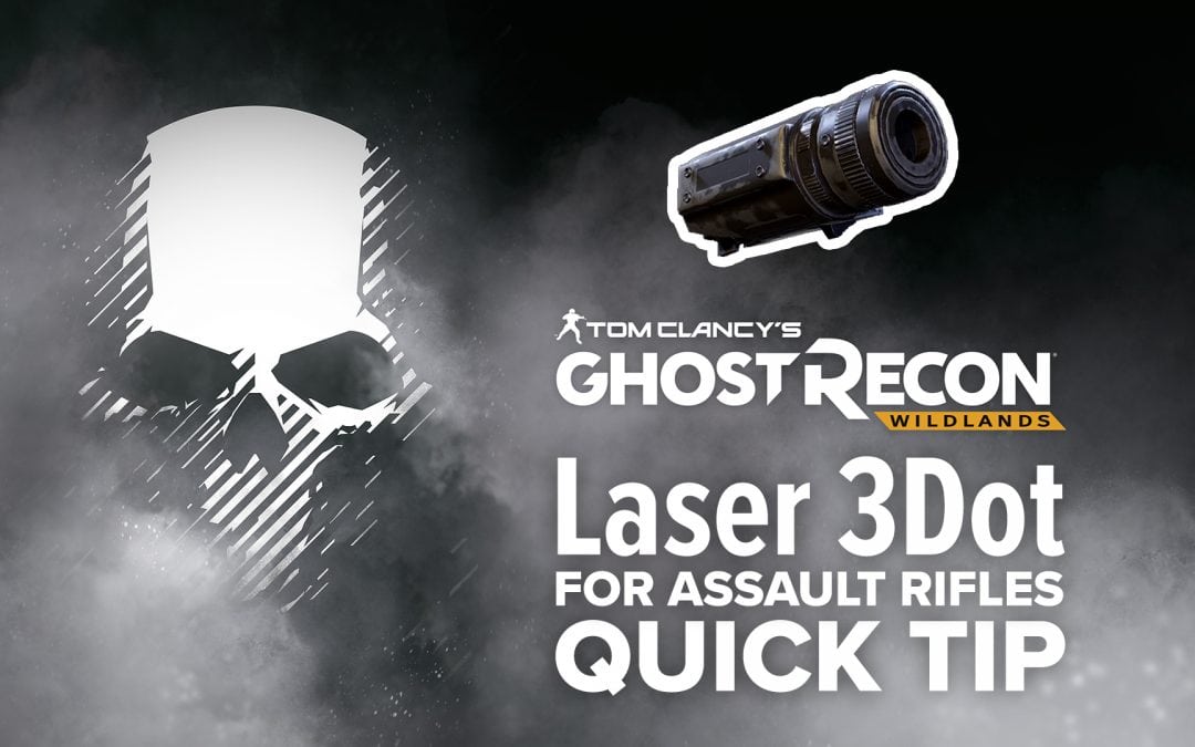 Laser 3Dot (AR) location and details – Quick Tip for Ghost Recon: Wildlands