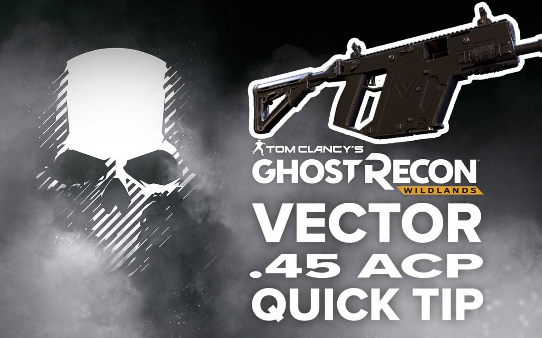 Vector .45 ACP location and details – Quick Tip for Ghost Recon: Wildlands