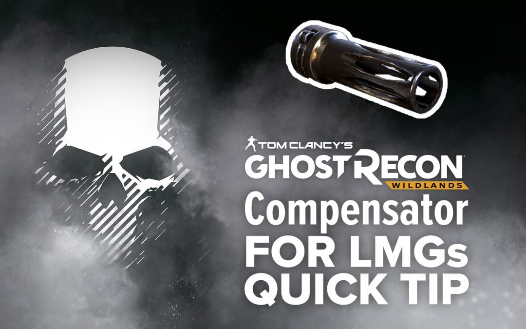 Compensator (LMG) location and details – Quick Tip for Ghost Recon: Wildlands