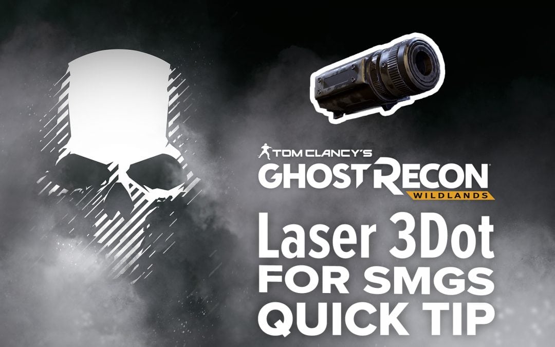 Laser 3Dot (SMG) location and details – Quick Tip for Ghost Recon: Wildlands