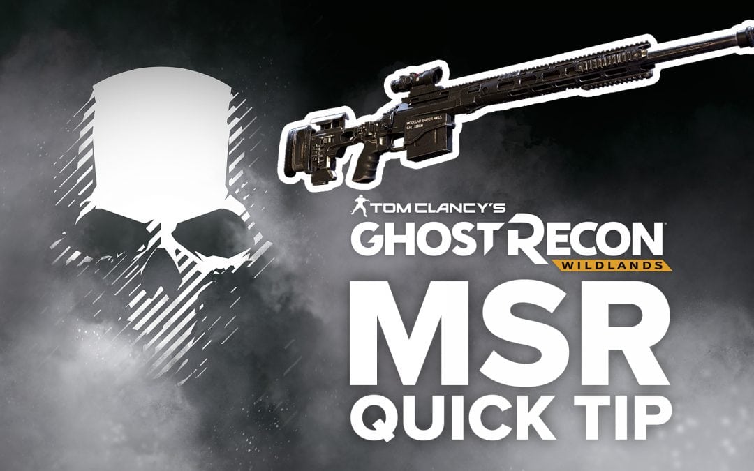 MSR location and details – Quick Tip for Ghost Recon: Wildlands