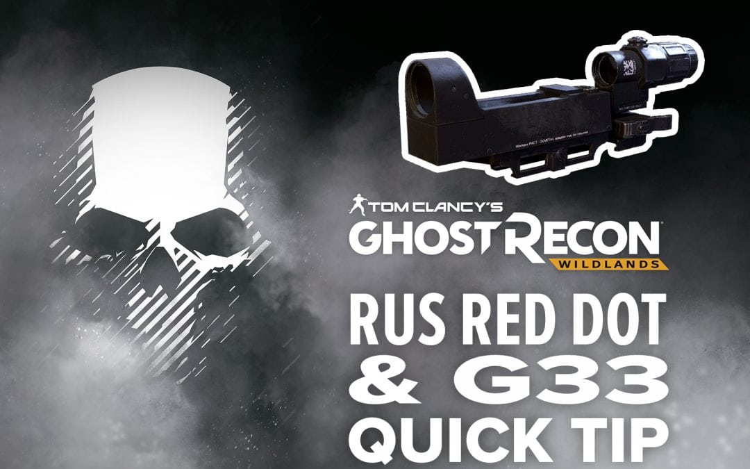 RUS Red Dot & G33 location and details – Quick Tip for Ghost Recon: Wildlands