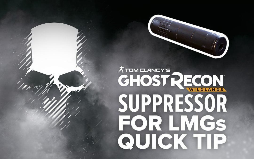 Suppressor (LMG) location and details – Quick Tip for Ghost Recon: Wildlands