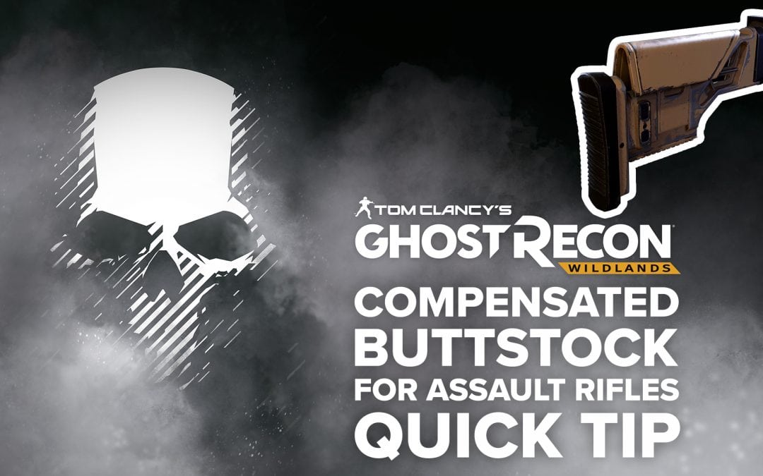 Compensated Buttstock (AR) location and details – Quick Tip for Ghost Recon: Wildlands