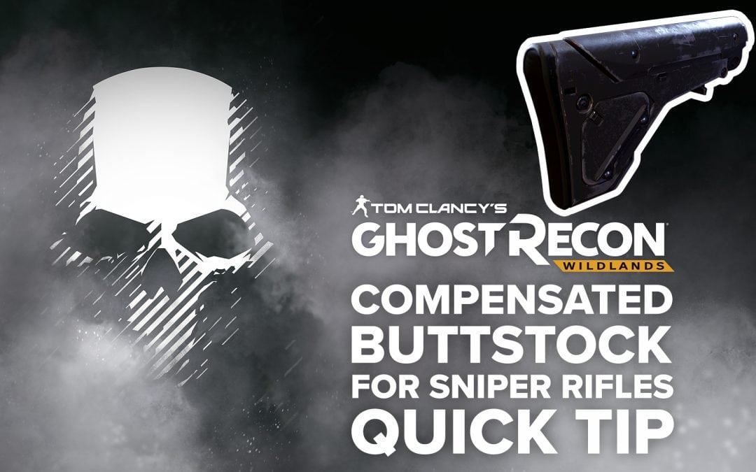 Compensated Buttstock (sniper) location and details – Quick Tip for Ghost Recon: Wildlands