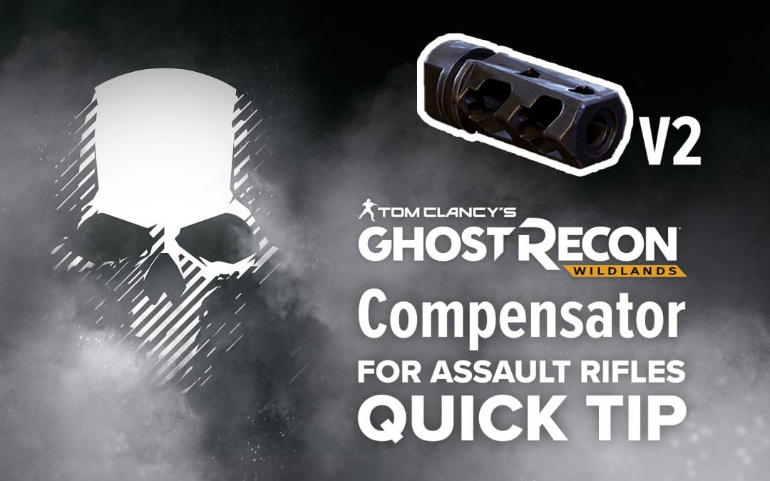 Compensator V2 (AR) location and details – Quick Tip for Ghost Recon: Wildlands