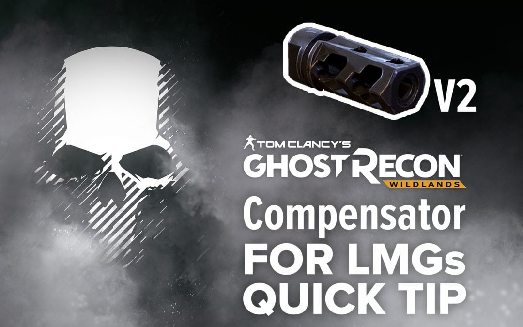 Compensator V2 (LMG) location and details – Quick Tip for Ghost Recon: Wildlands