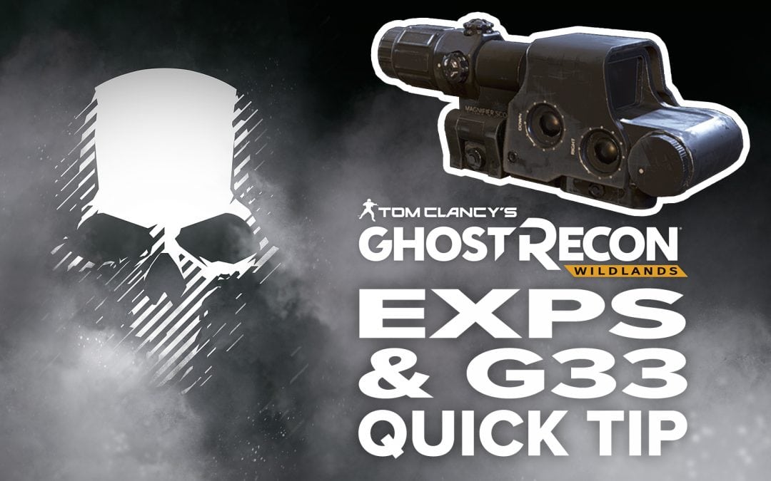 EXPS & G33 scope location and details – Quick Tip for Ghost Recon: Wildlands