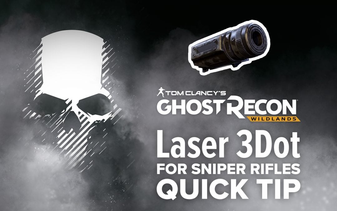 Laser 3Dot (sniper) location and details – Quick Tip for Ghost Recon: Wildlands
