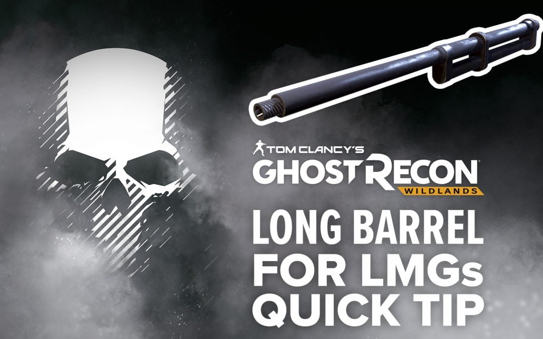 Long barrel (LMG) location and details – Quick Tip for Ghost Recon: Wildlands