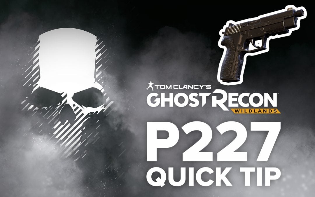 P227 location and details – Quick Tip for Ghost Recon: Wildlands