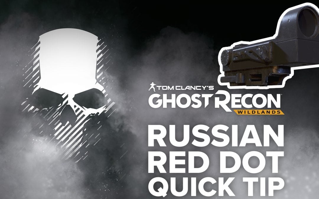 Russian Red Dot location and details – Quick Tip for Ghost Recon: Wildlands