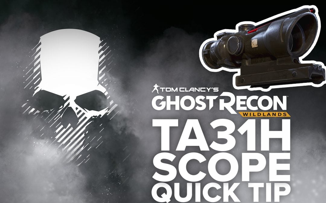 TA31H scope location and details – Quick Tip for Ghost Recon: Wildlands