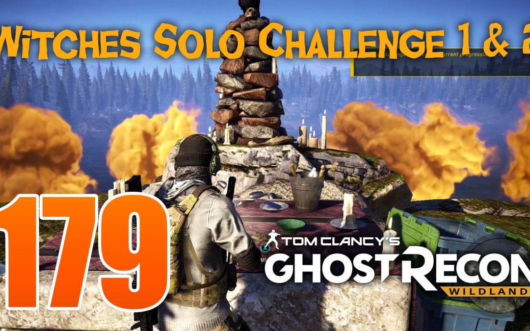 Ep 179 Season 3 Bonus Episode Solo Witches Challenge 1 & 2 – GHOST RECON WILDLANDS