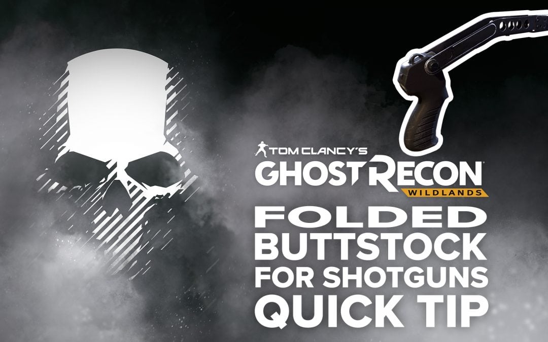 Folded Buttstock (shotgun) location and details – Quick Tip for Ghost Recon: Wildlands