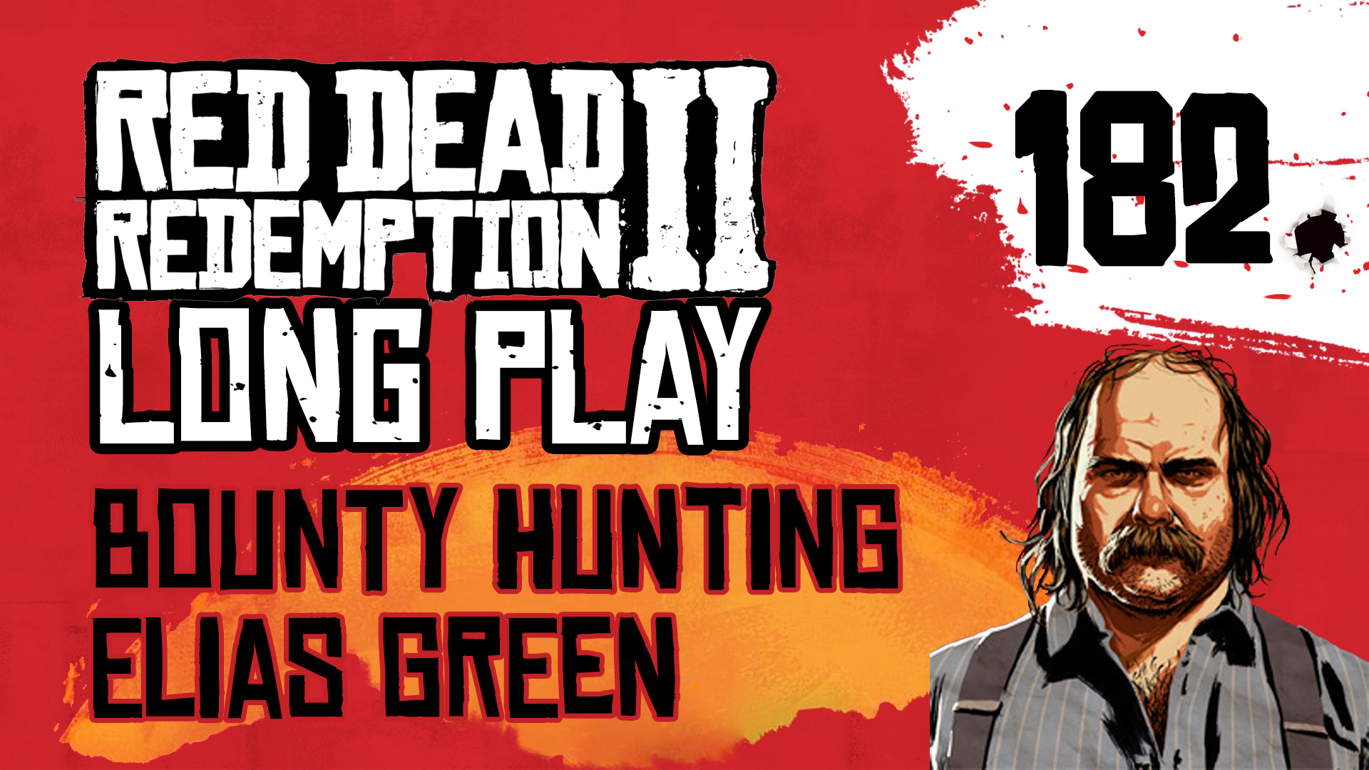 Ep 182 Bounty Hunting Elias Green – RED DEAD REDEMPTION 2 LONG PLAY ...